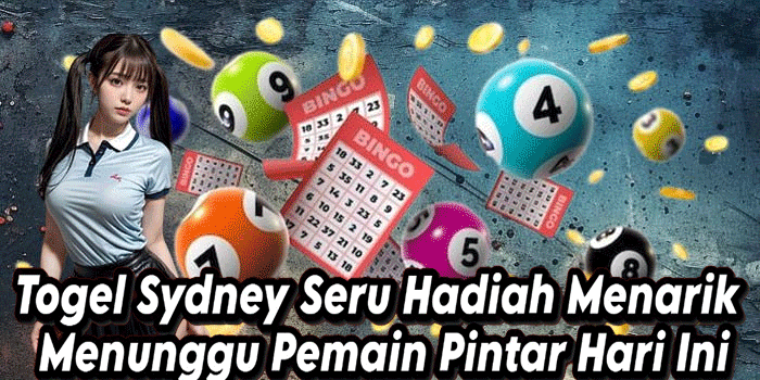 Togel Sydney Seru Hadiah Menarik Menunggu Pemain Pintar Hari Ini