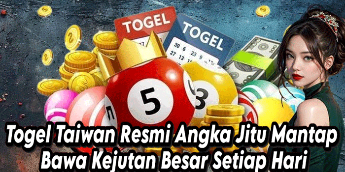 Togel Taiwan Resmi Angka Jitu Mantap Bawa Kejutan Besar Setiap Hari