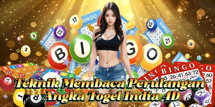 Teknik Membaca Perulangan Angka Togel India 4D