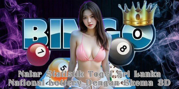 Nalar Statistik Togel Sri Lanka National Lottery Dengan Skema 3D