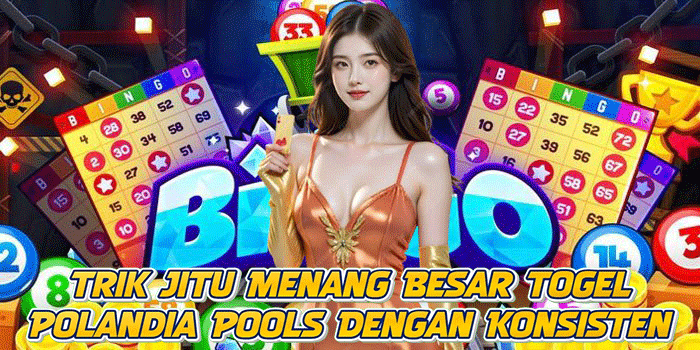Trik Jitu Menang Besar Togel Polandia Pools Dengan Konsisten