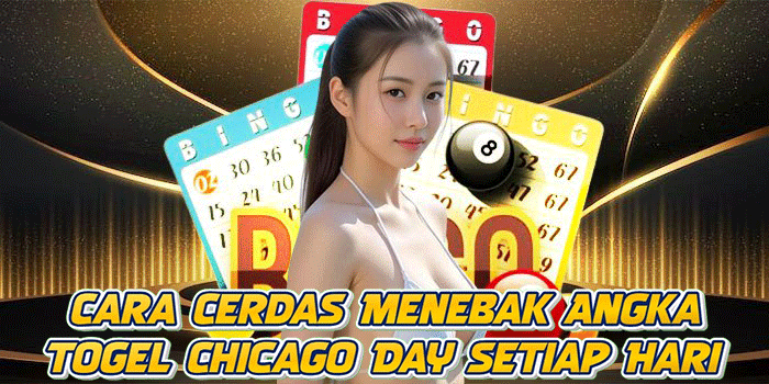 Cara Cerdas Menebak Angka Togel Chicago Day Setiap Hari